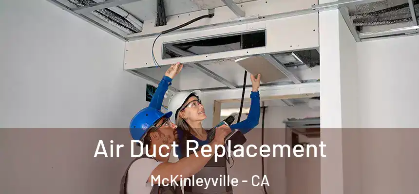 Air Duct Replacement McKinleyville - CA