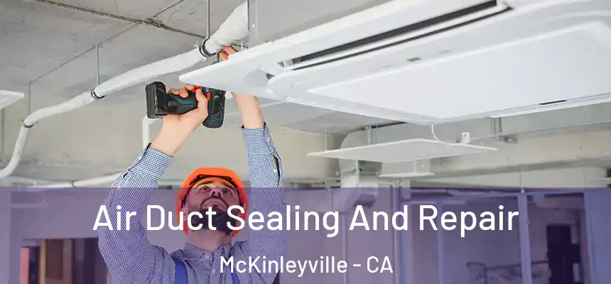  Air Duct Sealing And Repair McKinleyville - CA