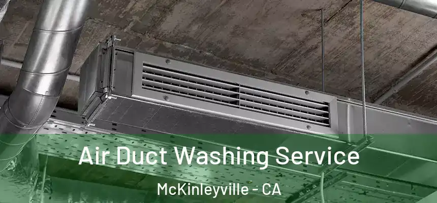 Air Duct Washing Service McKinleyville - CA