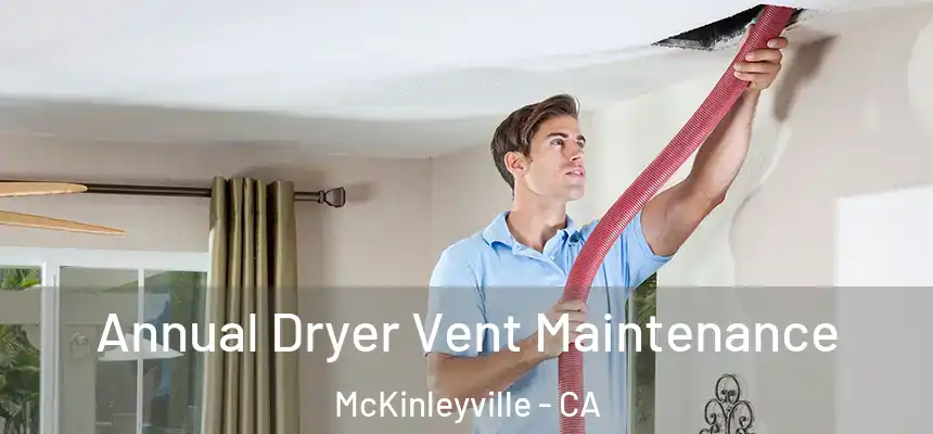 Annual Dryer Vent Maintenance McKinleyville - CA