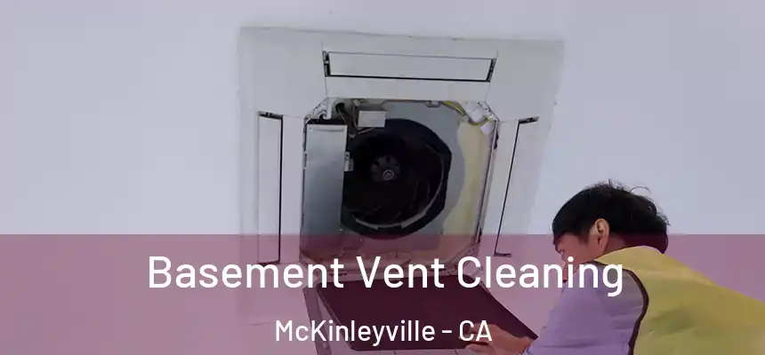 Basement Vent Cleaning McKinleyville - CA