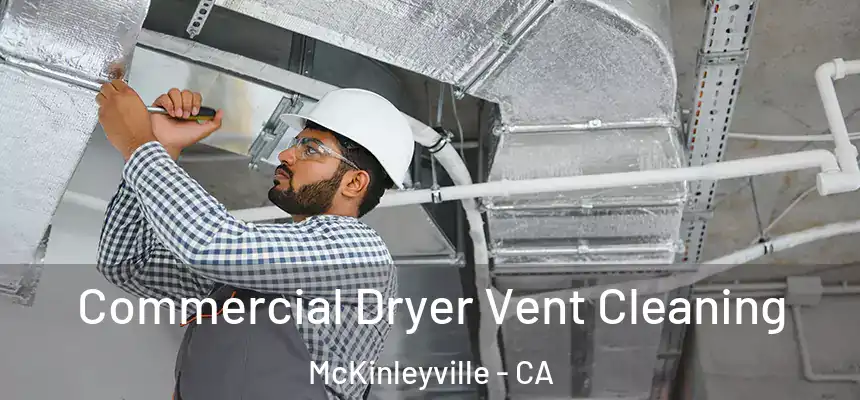 Commercial Dryer Vent Cleaning McKinleyville - CA