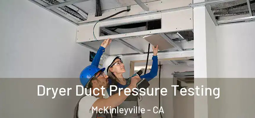 Dryer Duct Pressure Testing McKinleyville - CA