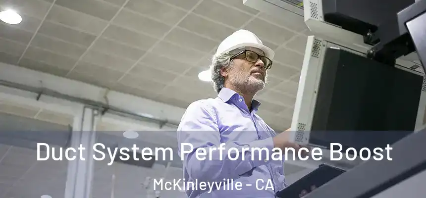  Duct System Performance Boost McKinleyville - CA
