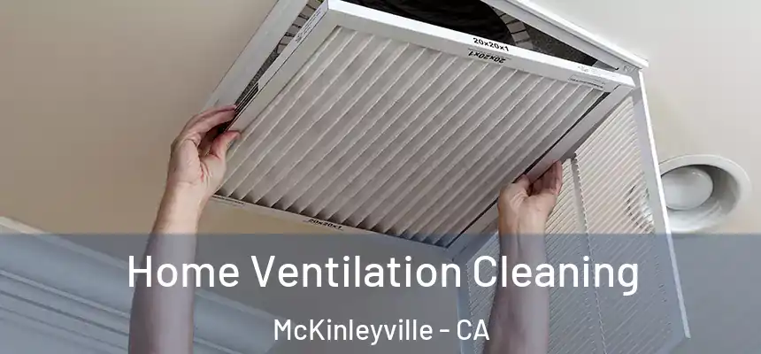  Home Ventilation Cleaning McKinleyville - CA