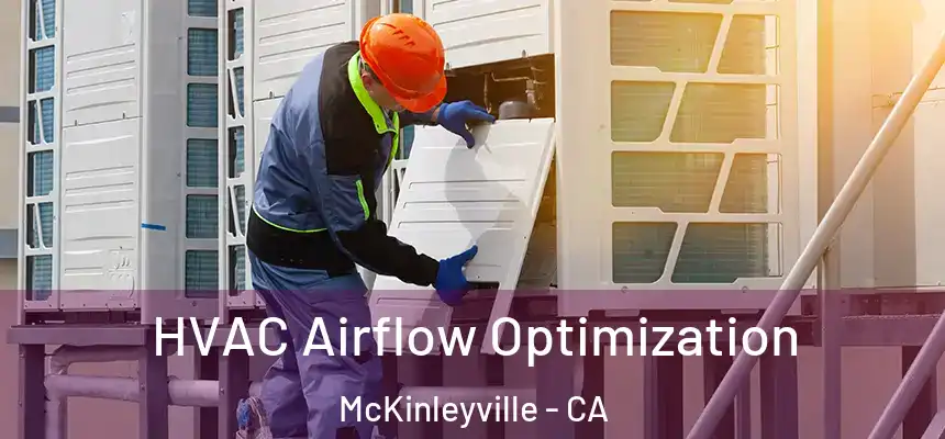  HVAC Airflow Optimization McKinleyville - CA