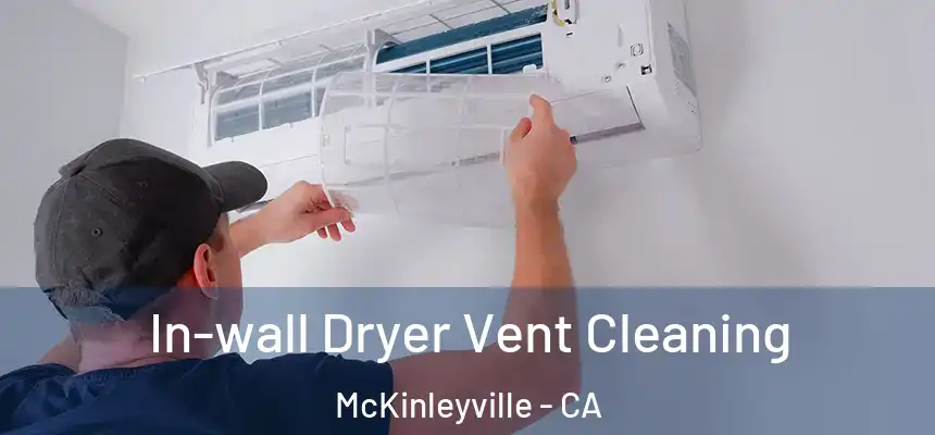  In-wall Dryer Vent Cleaning McKinleyville - CA