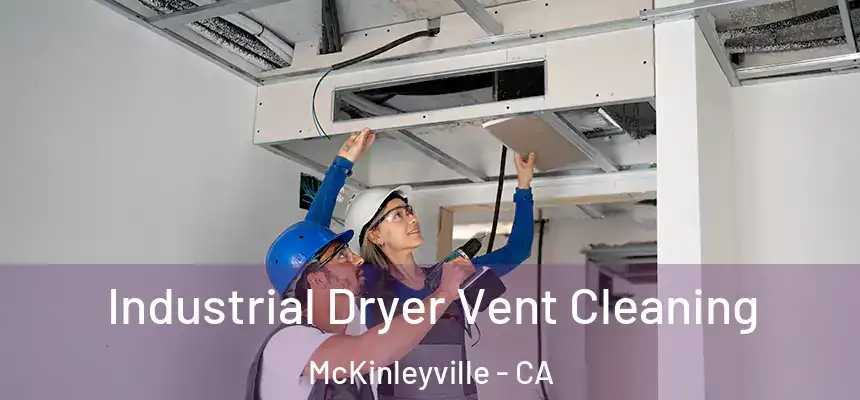 Industrial Dryer Vent Cleaning McKinleyville - CA