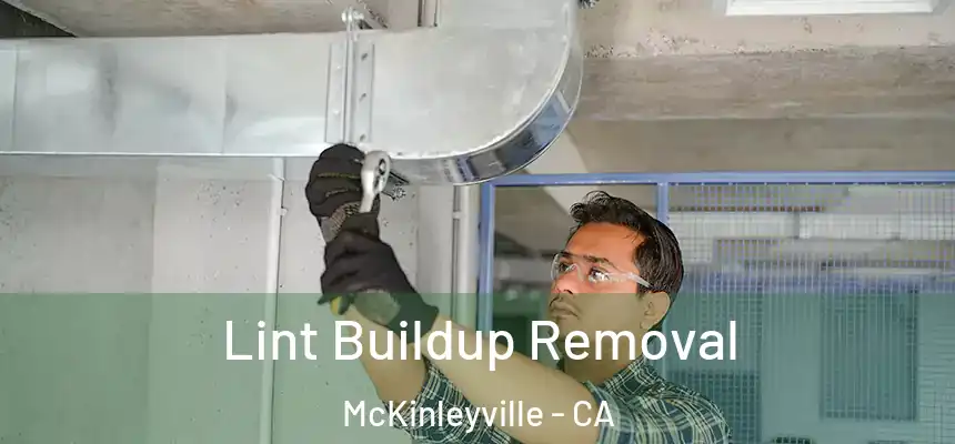 Lint Buildup Removal McKinleyville - CA