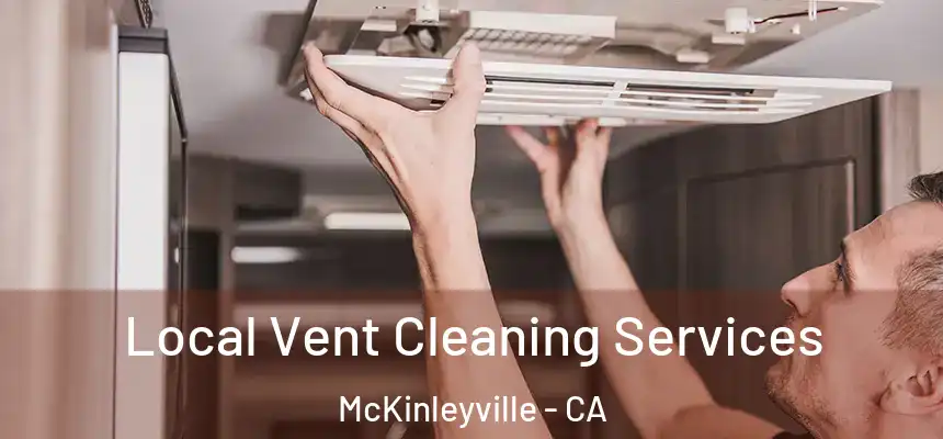  Local Vent Cleaning Services McKinleyville - CA