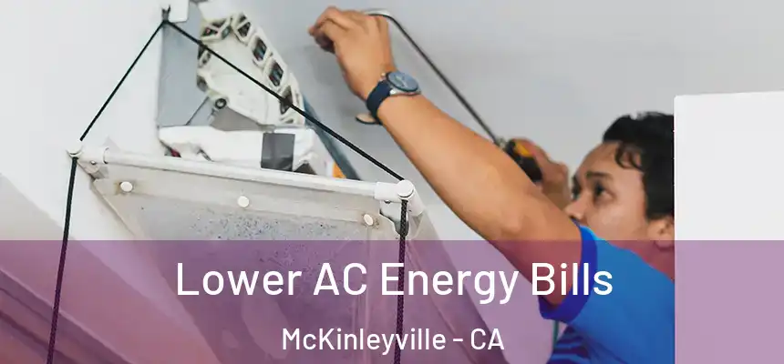  Lower AC Energy Bills McKinleyville - CA