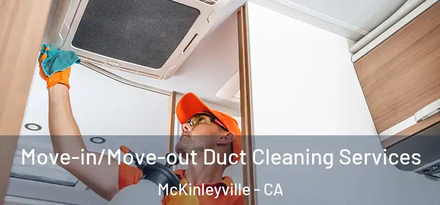 Move-in/Move-out Duct Cleaning Services McKinleyville - CA