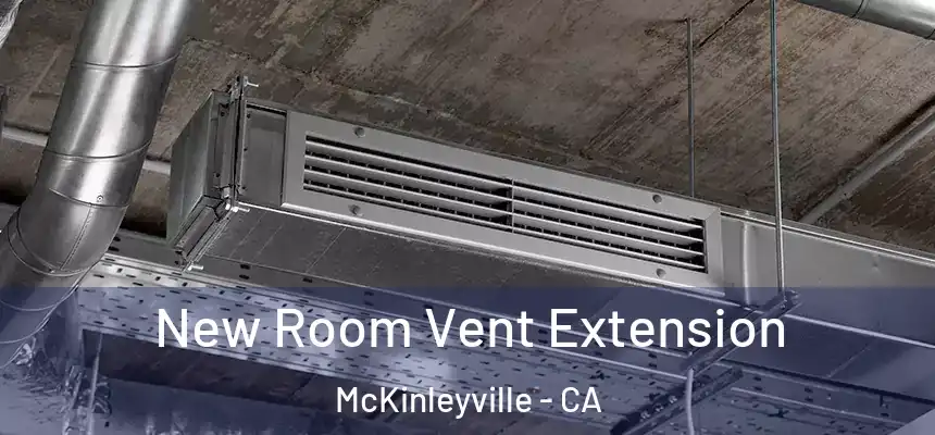 New Room Vent Extension McKinleyville - CA